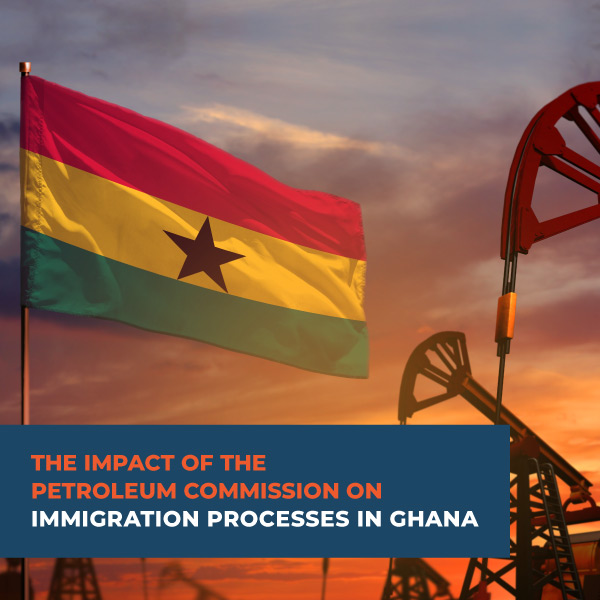 news-the-impact-of-the-petroleum-commission-on-immigration-processes-in-ghana-xpatweb